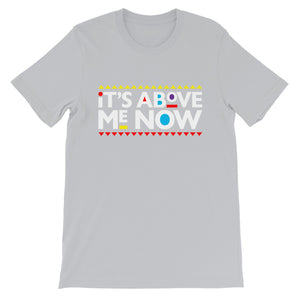 Above me Now Short-Sleeve Unisex T-Shirt