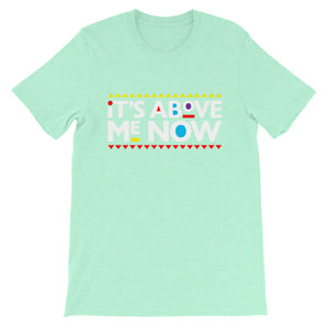 Above me Now Short-Sleeve Unisex T-Shirt