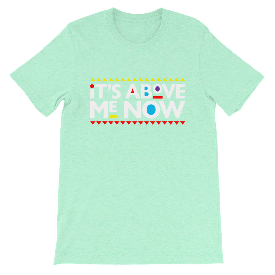 Above me Now Short-Sleeve Unisex T-Shirt