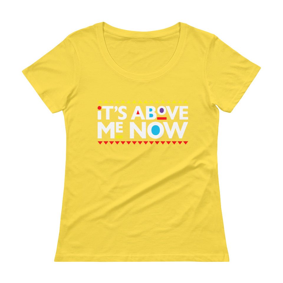 Above me Now Ladies' Scoopneck T-Shirt