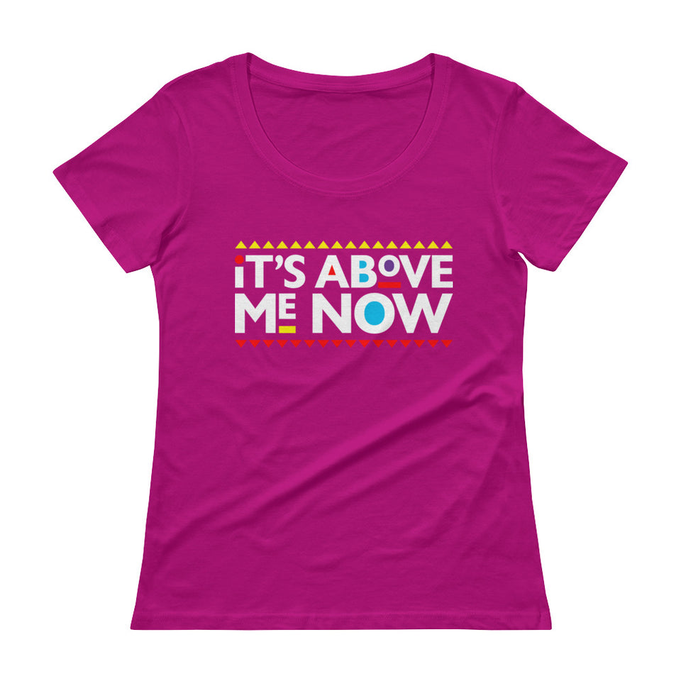 Above me Now Ladies' Scoopneck T-Shirt