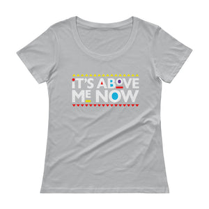 Above me Now Ladies' Scoopneck T-Shirt