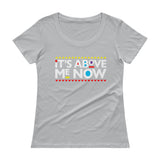 Above me Now Ladies' Scoopneck T-Shirt